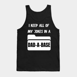 I keep all of my jokes in a dadabase Tank Top